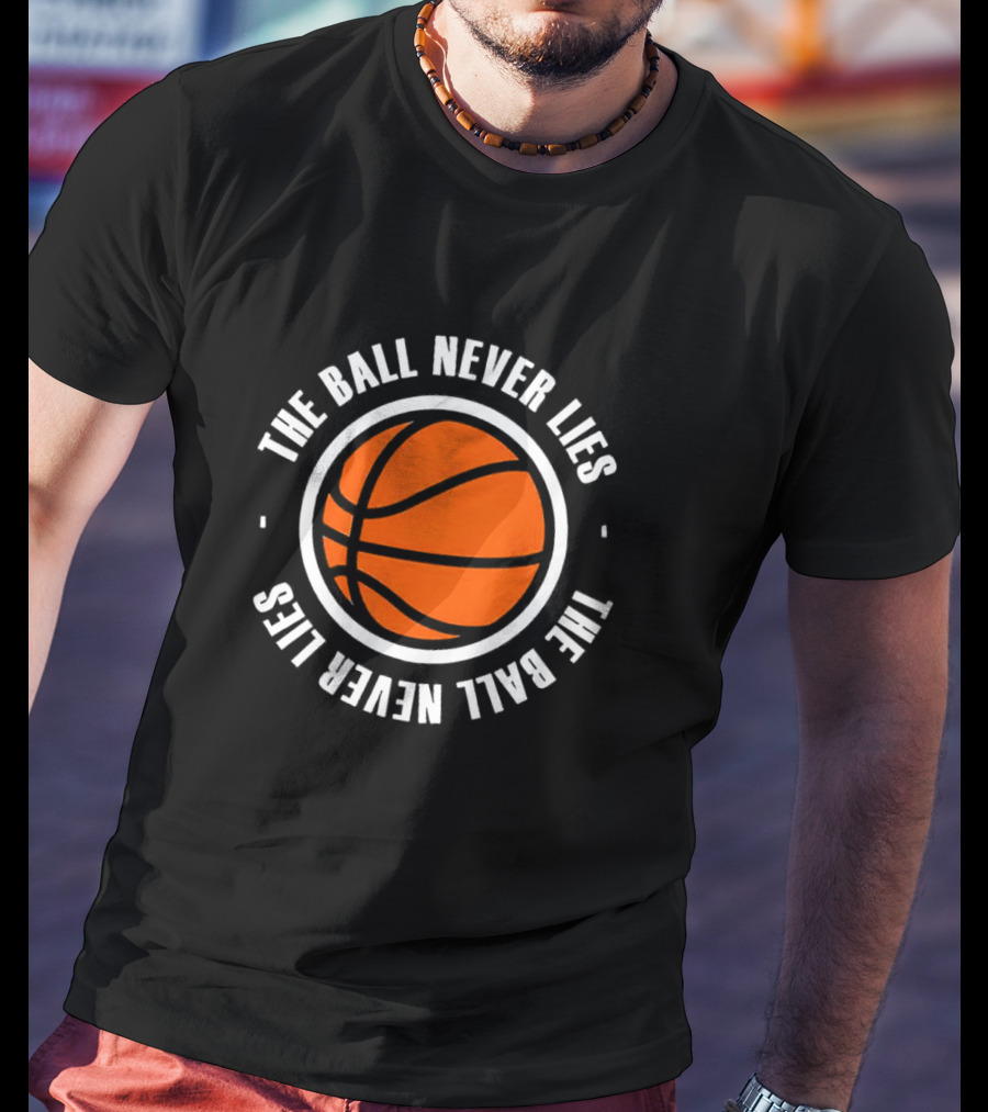 The Ball Never Lies Basketball T-Shirt
