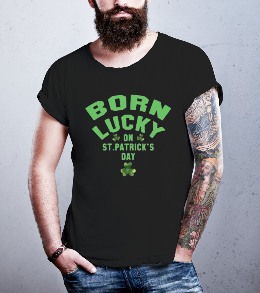 Born Lucky On St. Patrick's Day With Shamrocks T-Shirt