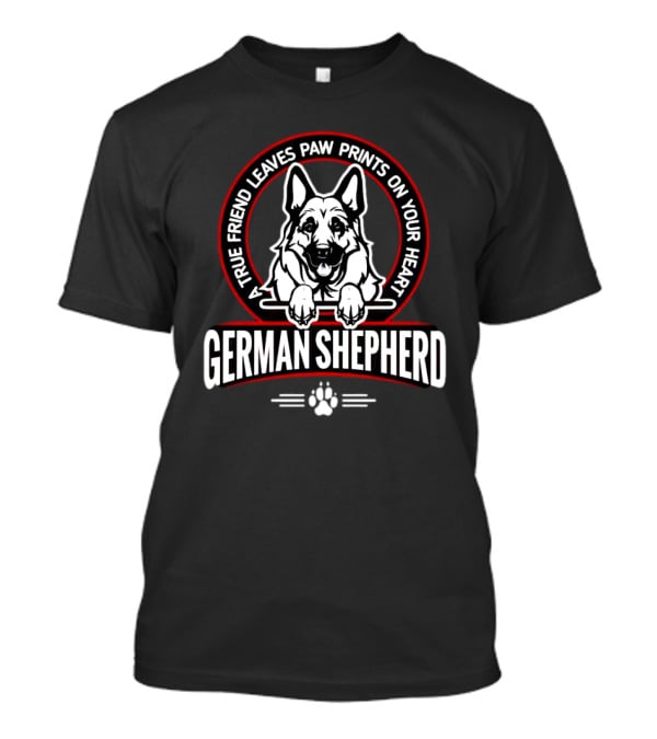 German Shepherd A True Friend Leaves Paw Prints On Your Heart T-Shirt