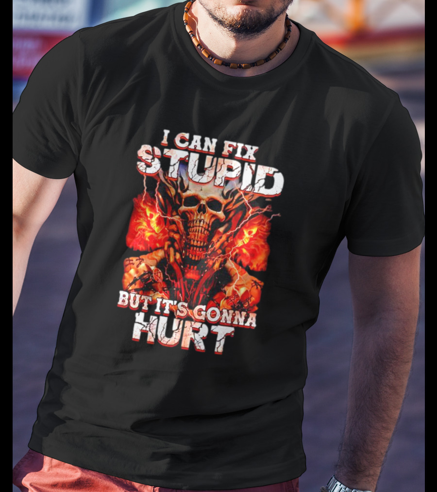 I Can Fix Stupid But It's Gonna Hurt Skull Flames Electricity T-Shirt