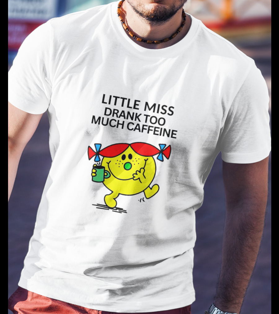 Little Miss Drank Too Much Caffeine Fun Character With Coffee Cup T-Shirt