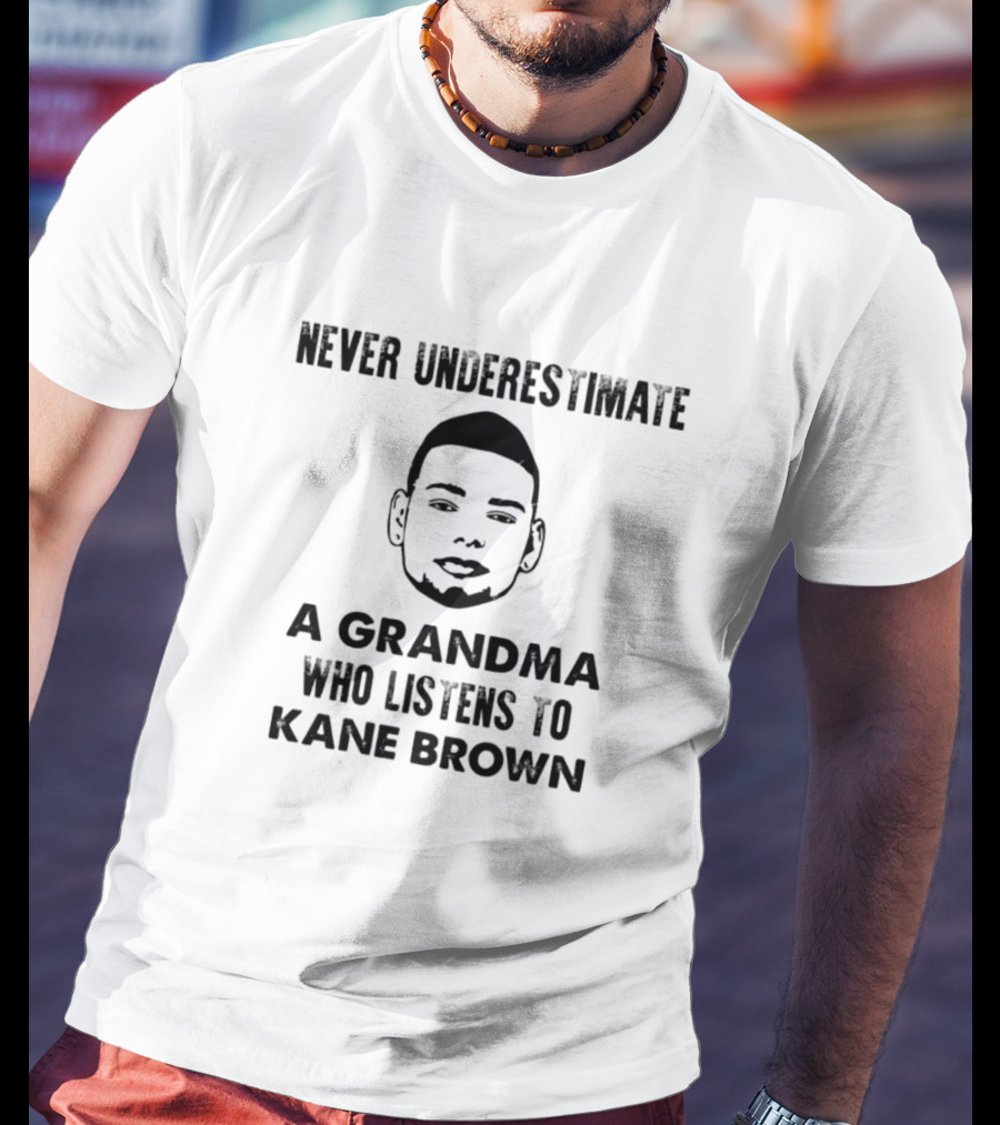 Never Underestimate A Grandma Who Listens To Kane Brown T-Shirt