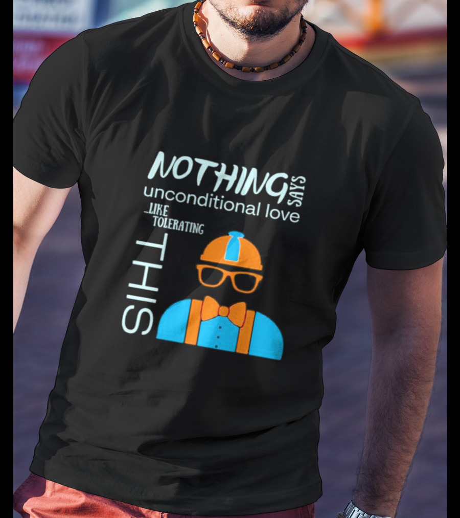 Nothing Says Unconditional Love Like Tolerating This Blippi Inspired Bow Tie Glasses Hat T-Shirt