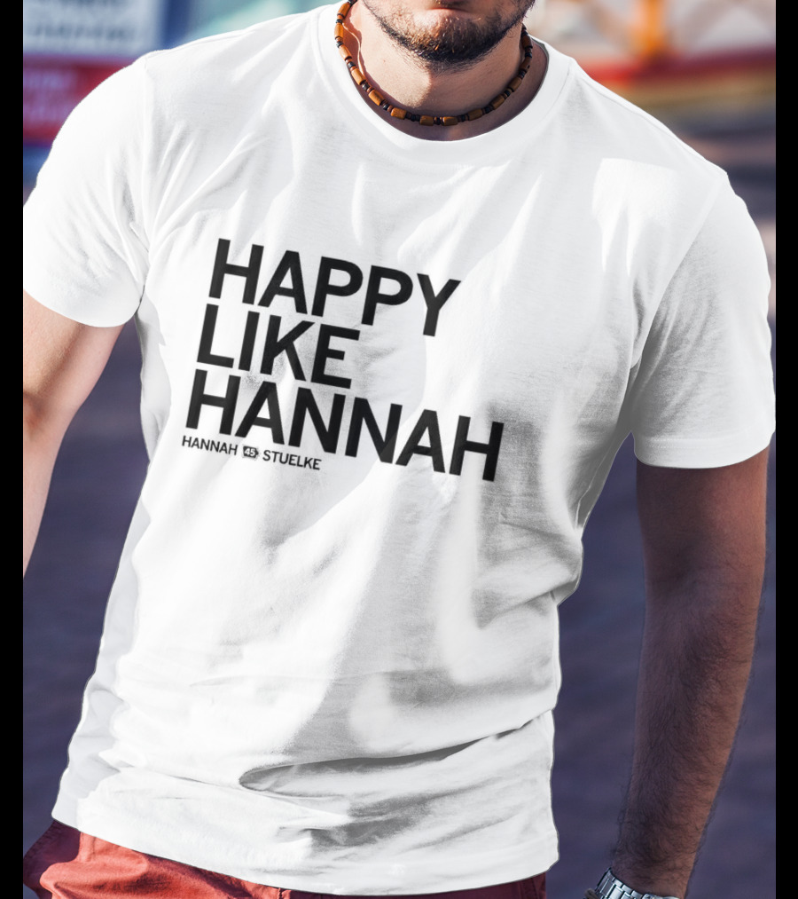 Hannah Stuelke Happy Like Hannah T-Shirt
