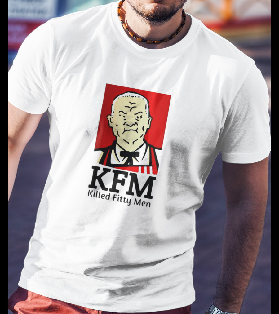 KFM Killed Fitty Men Colonel Sanders T-Shirt