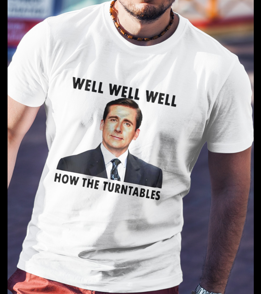 Well Well Well How The Turntables Michael Scott T-Shirt