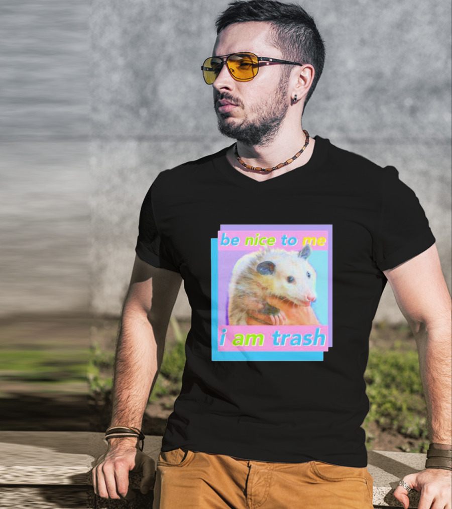 Be Nice To Me I Am Trash Opossum T-Shirt