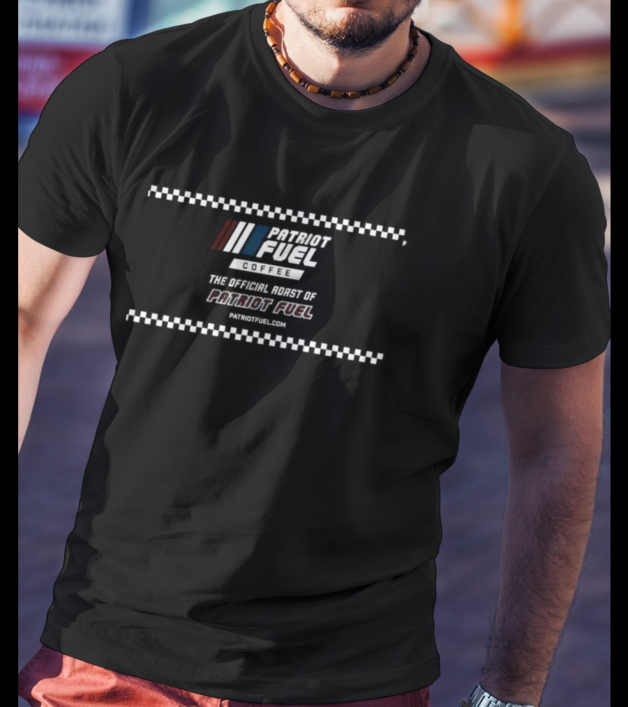 Patriot Fuel Coffee The Official Roast Of Patriot Fuel T-Shirt