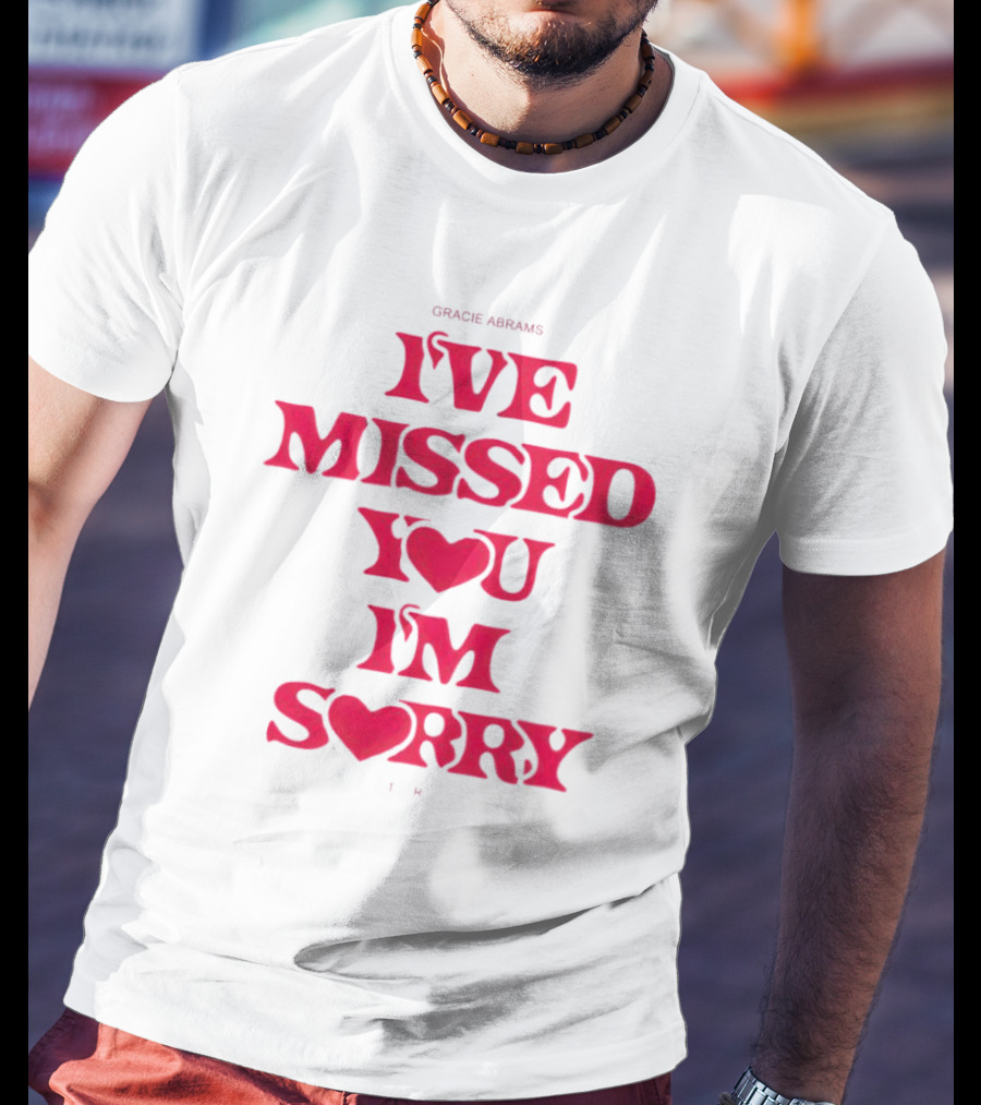 Gracie Abrams I've Missed You I'm Sorry T-Shirt
