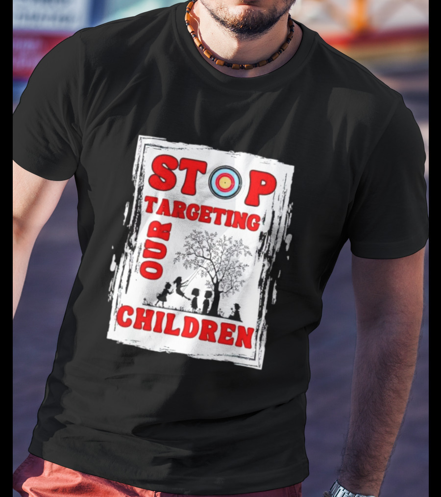 STOP Targeting Our Children With Tree And Children At Play Scene T-Shirt
