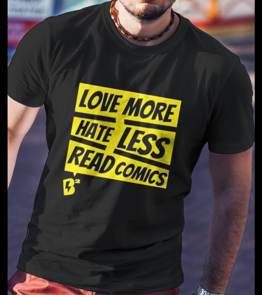 Love More Hate Less Read Comics B² Yellow Black Lettering T-Shirt