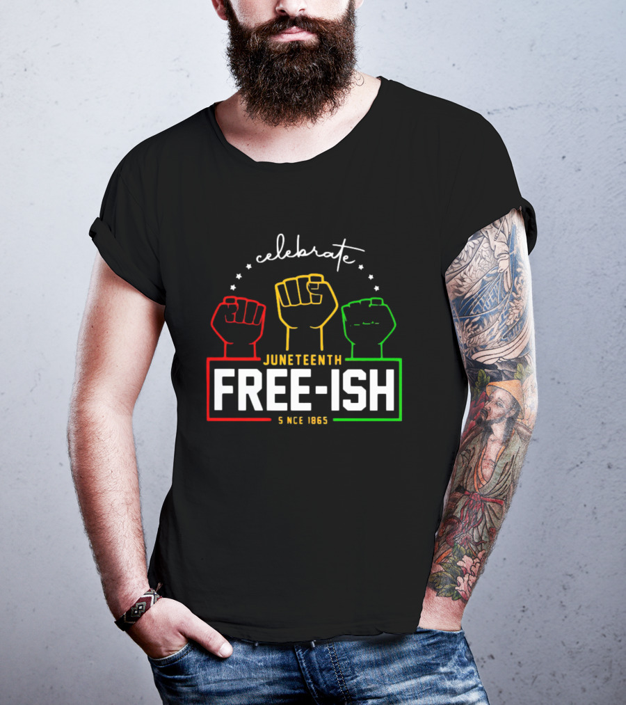 Celebrate Juneteenth Freeish Since 1865 Fist T-Shirt