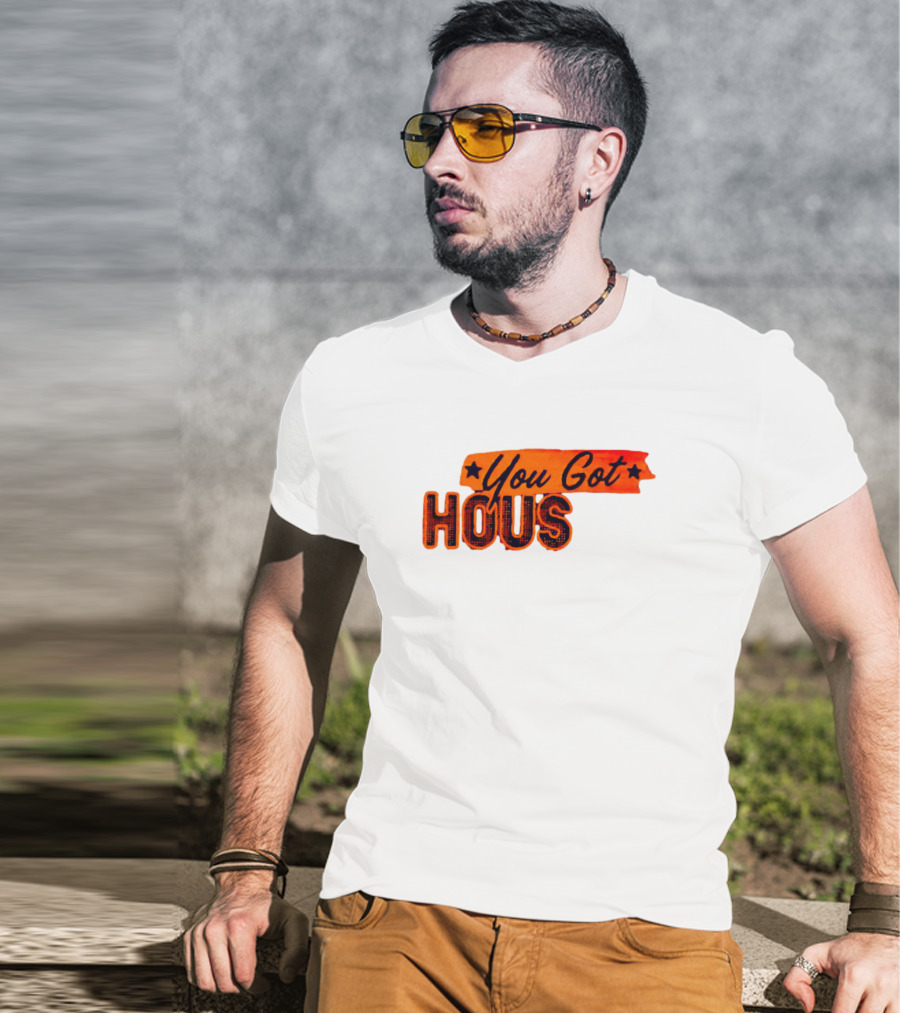 You Got Hous T-Shirt