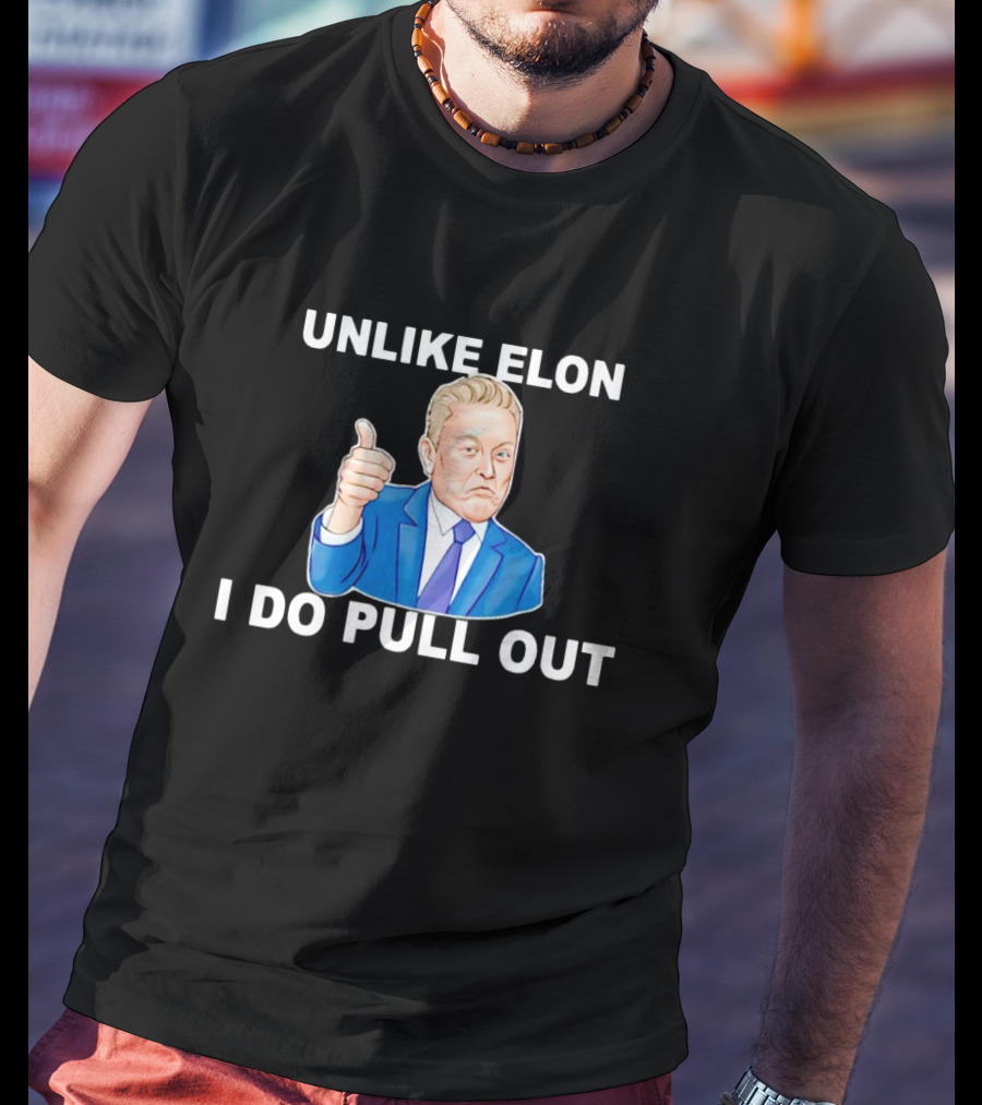 UNLIKE ELON I DO PULL OUT Imagem_mockup T-Shirt