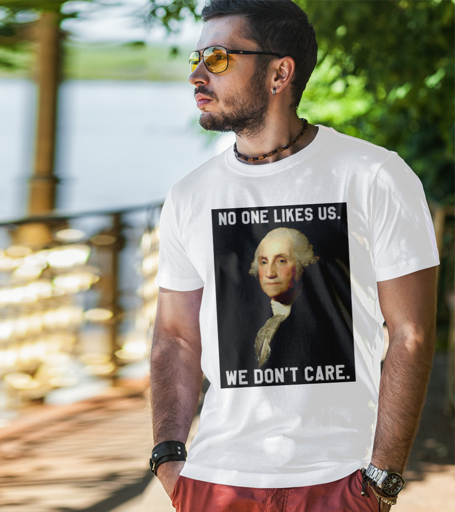 George Washington No One Likes Us We Don't Care T-Shirt