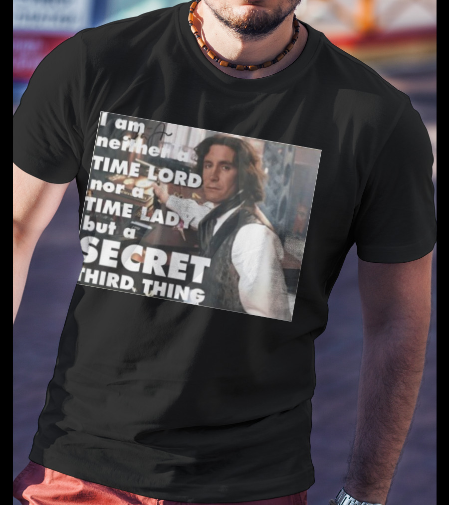 I Am Neither A TIME LORD Nor A TIME LADY But A SECRET THIRD THING T-Shirt