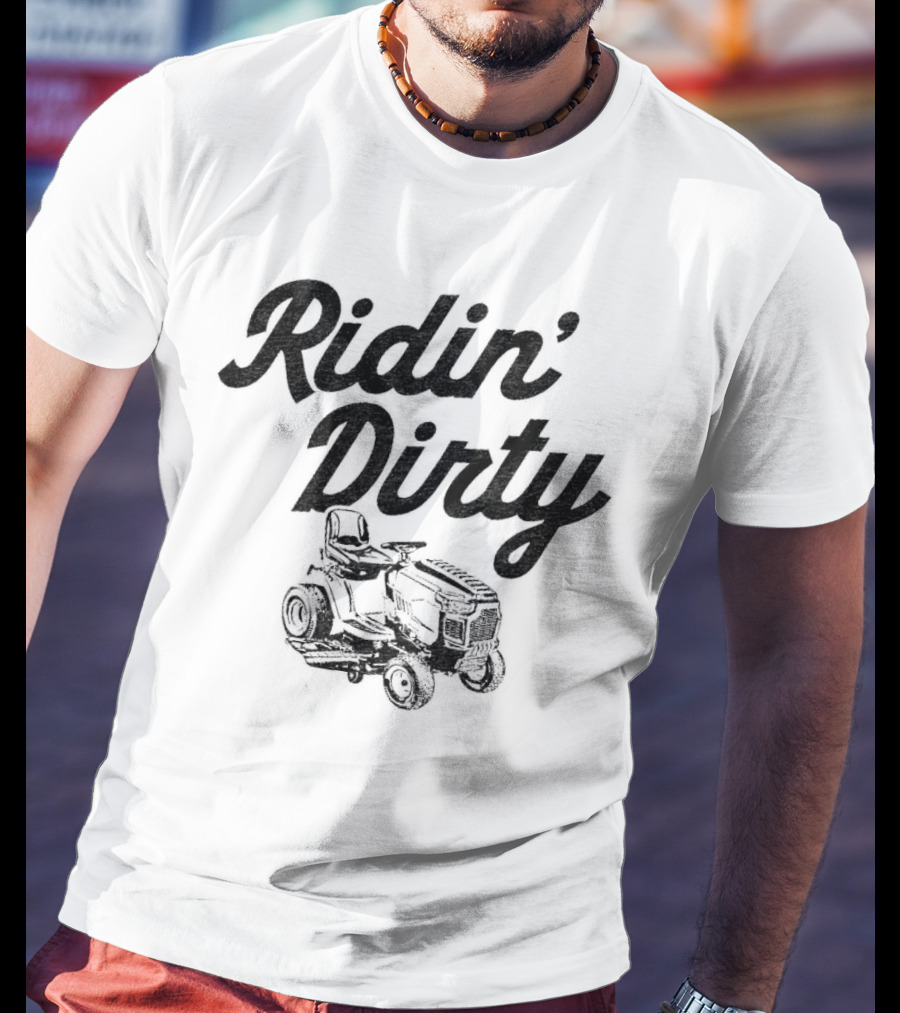 Ridin Dirty Tractor Mower T-Shirt