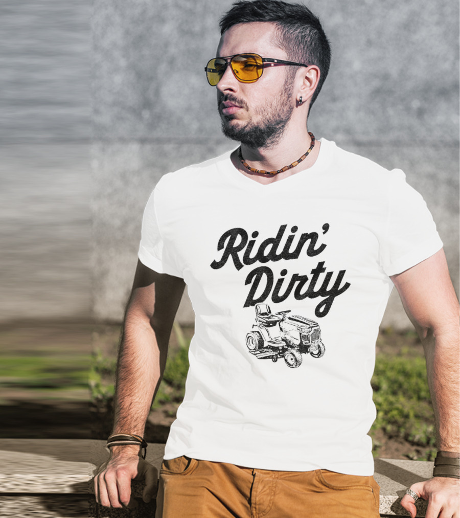 Ridin Dirty Tractor Mower T-Shirt