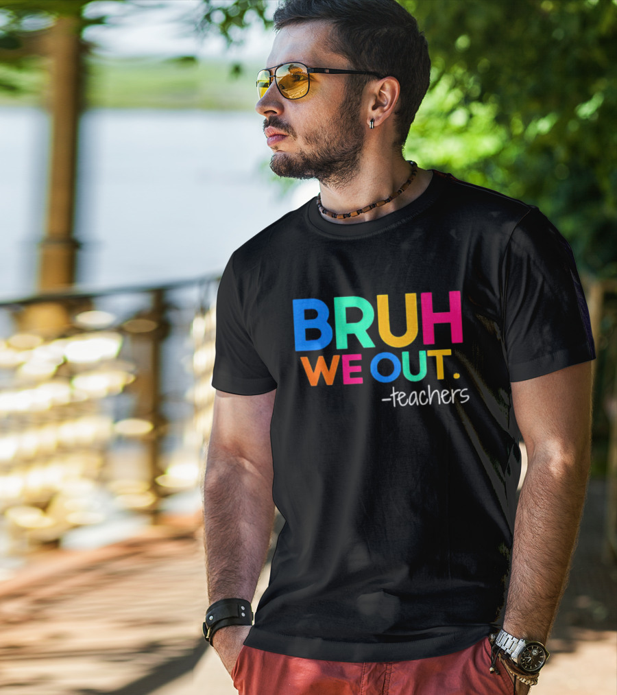 BRUH WE OUT Teachers T-Shirt