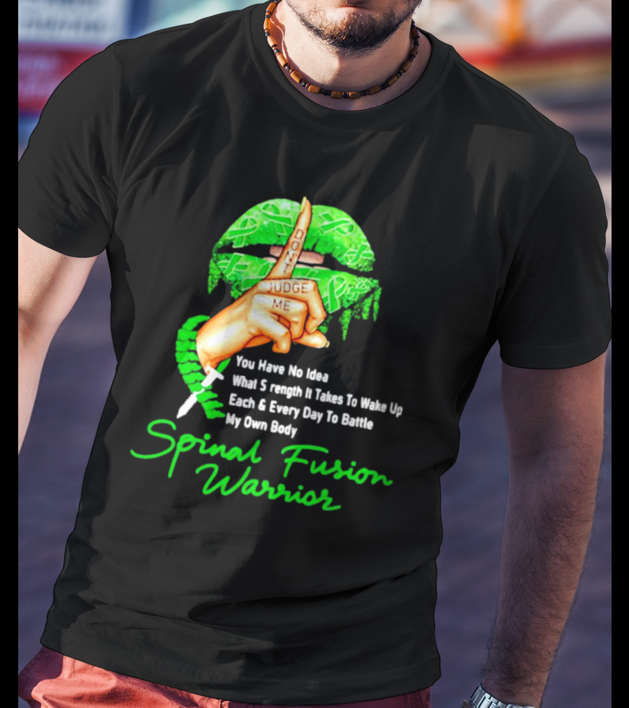 Lips Finger Don't Judge Me Spinal Fusion Warrior Strength Battle My Own Body T-Shirt