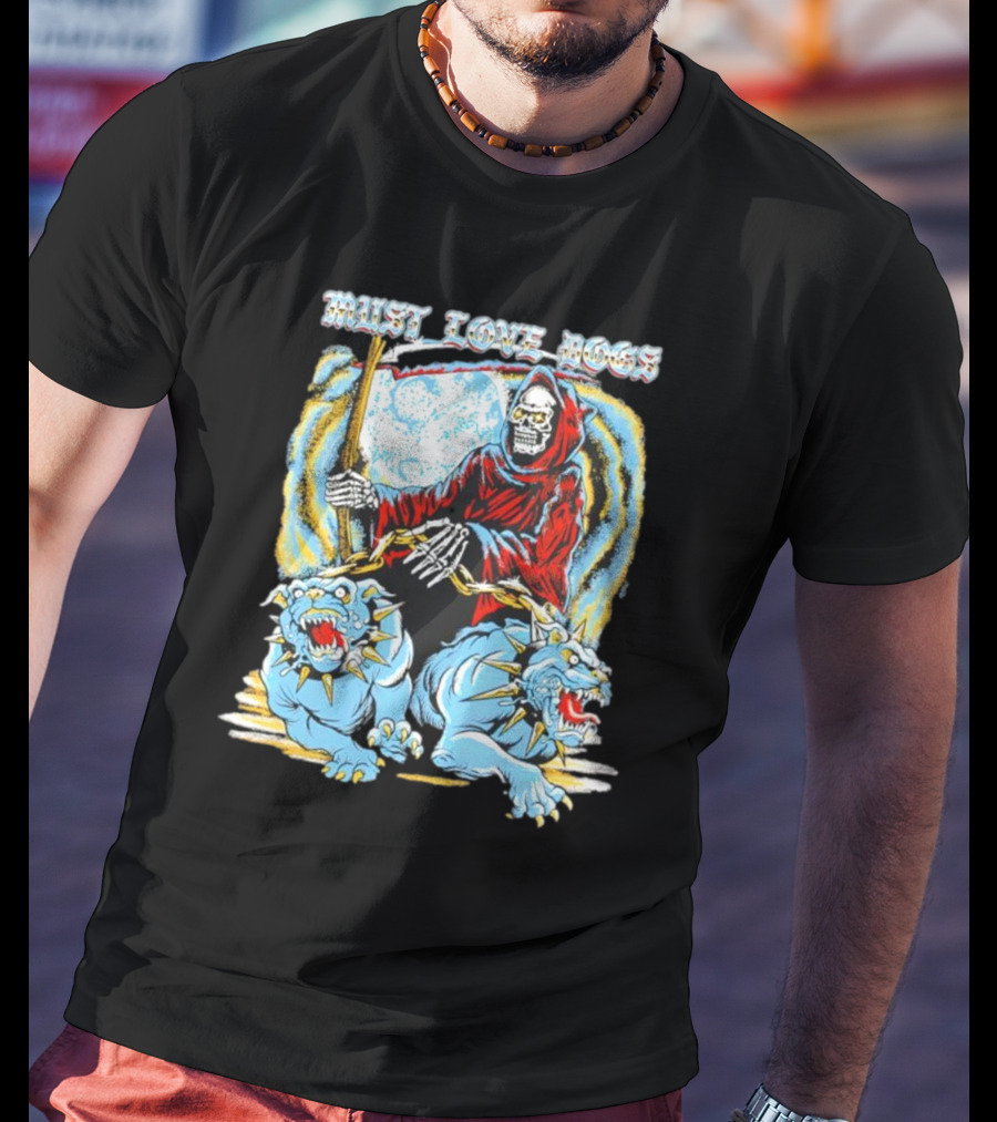 Must Love Dogs Skeleton Grim Reaper With Fierce Blue Dogs T-Shirt