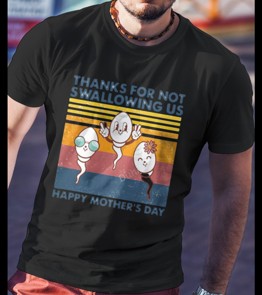 Thanks For Not Swallowing Us Happy Mother's Day Vintage Retro Sperm Cartoon Characters T-Shirt