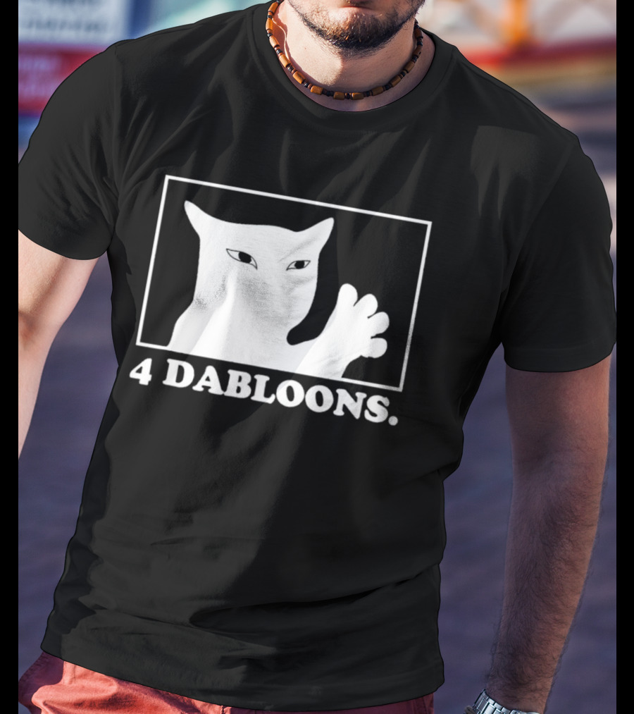 4 Dabloons Cat Meme Silhouette With White Border T-Shirt