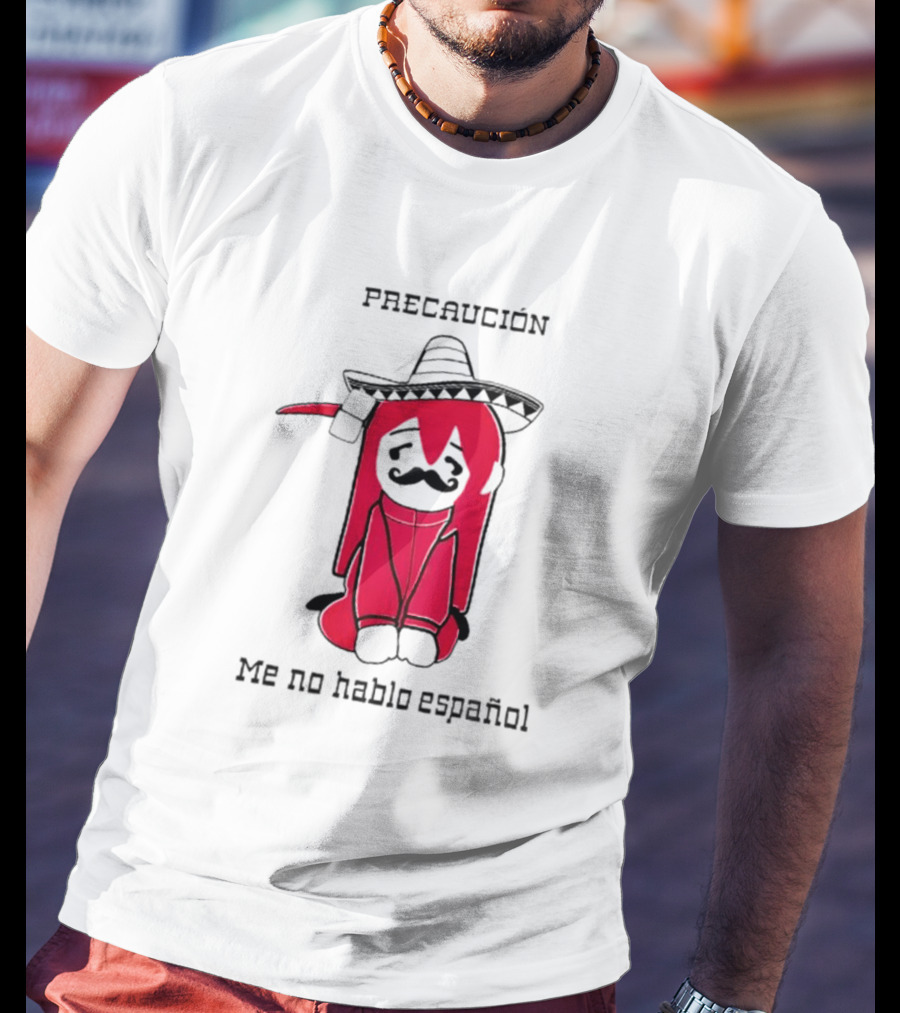 PRECAUCION Me No Hablo Espanol Sombrero Character With Mustache T-Shirt