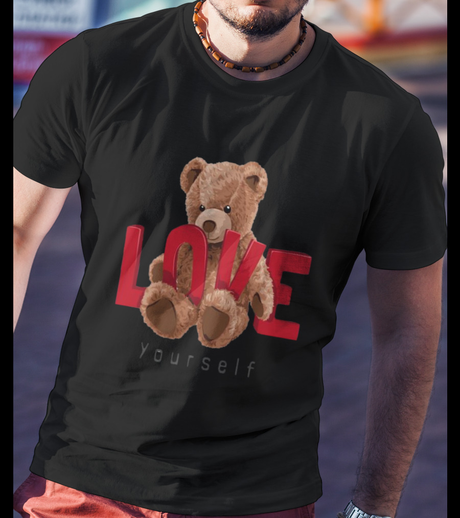 Teddy Bear Love Yourself T-Shirt