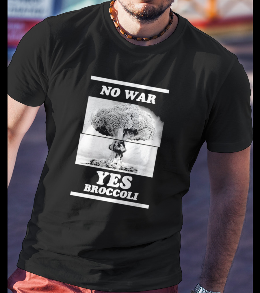 No War Yes Broccoli T-Shirt
