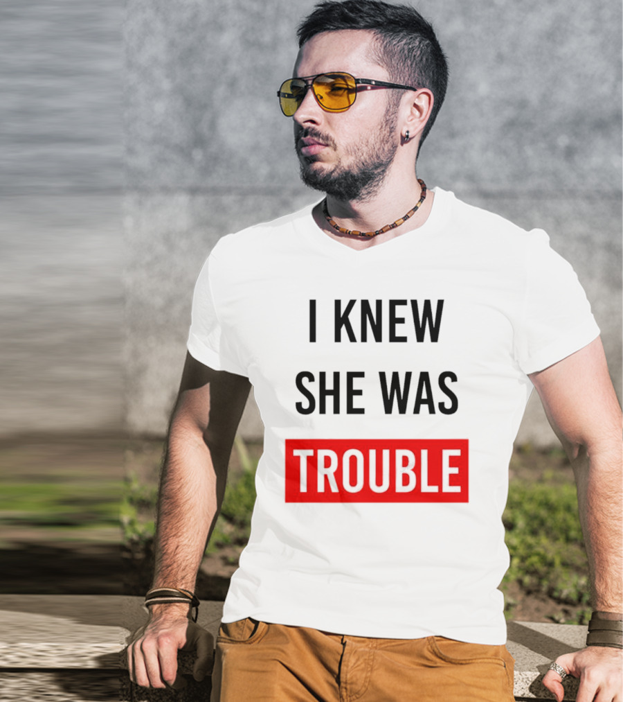 I Knew She Was Trouble Bold Red T-Shirt