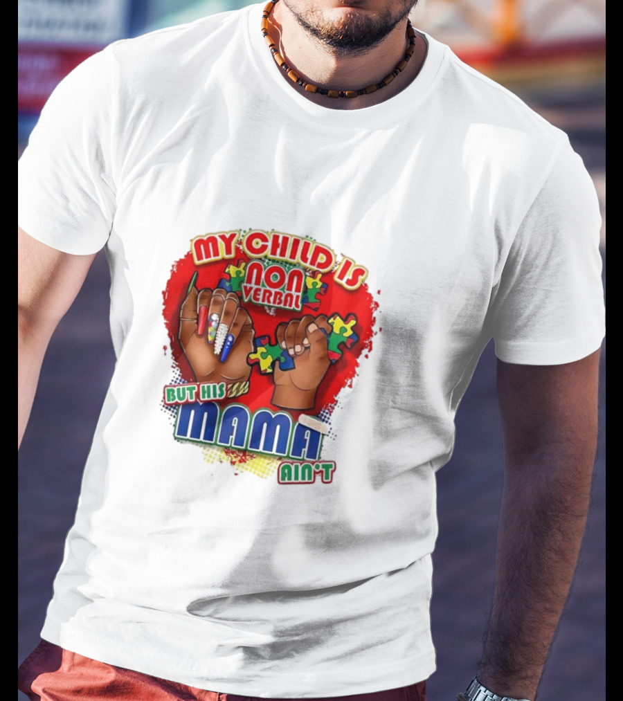 My Child Is Non Verbal But His Mama Ain’t Puzzle Hands T-Shirt