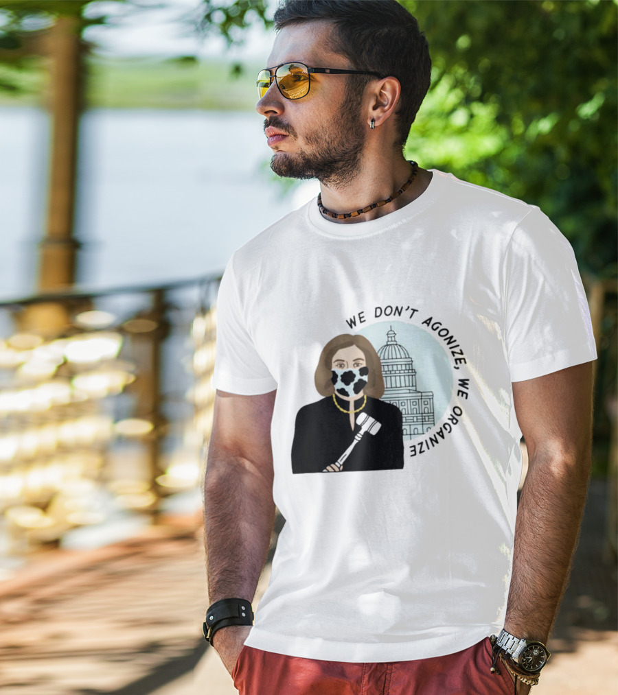 We Don’t Agonize We Organize Nancy Pelosi Mask Capitol Building T-Shirt