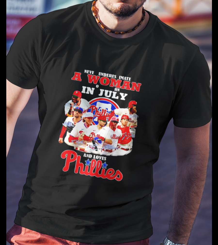 Never Underestimate A Woman Born In July Who Loves Phillies Players T-Shirt