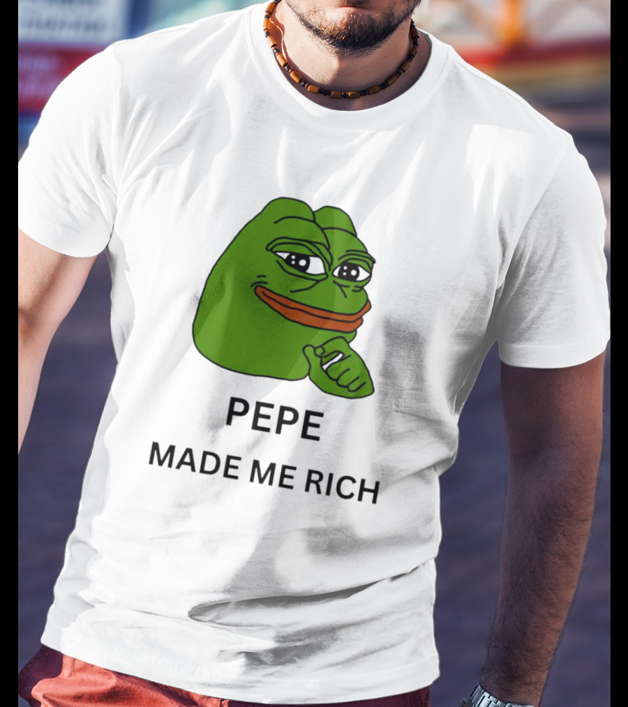 Pepe The Frog Meme Pepe Made Me Rich T-Shirt