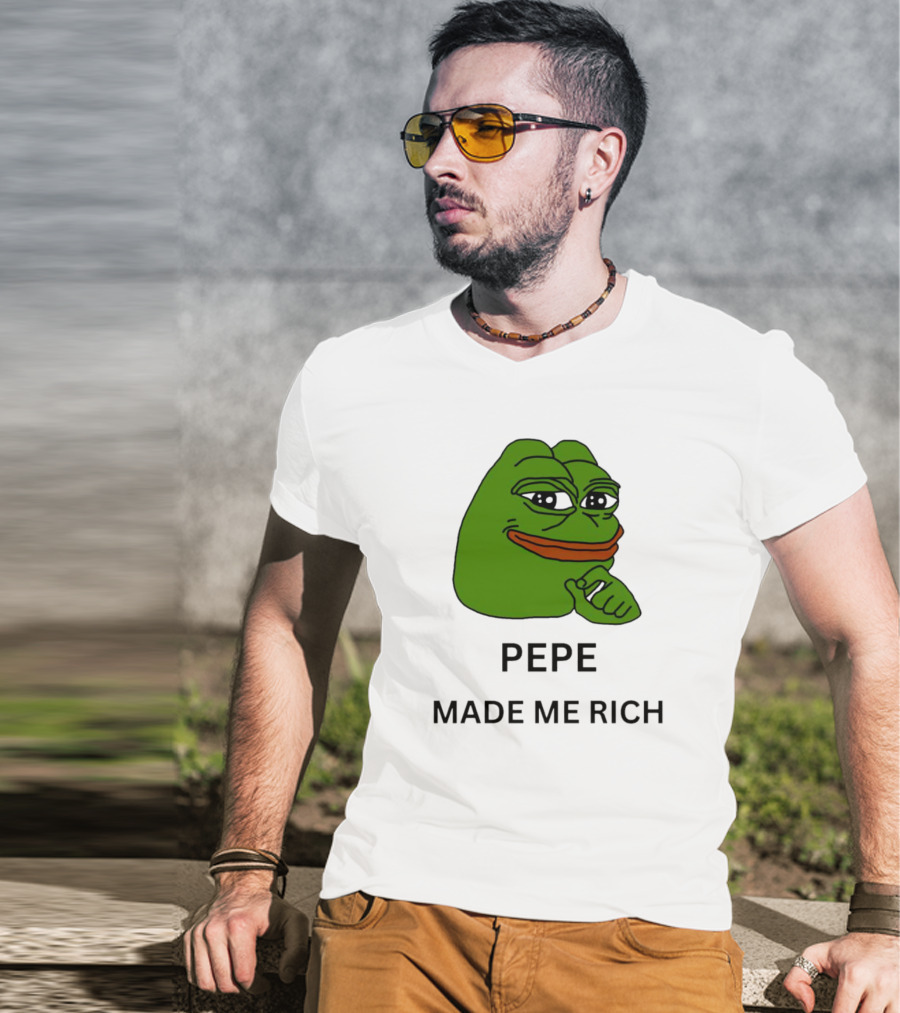 Pepe The Frog Meme Pepe Made Me Rich T-Shirt