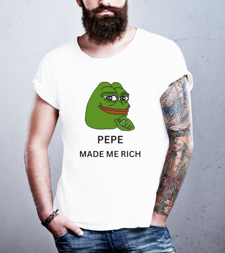 Pepe The Frog Meme Pepe Made Me Rich T-Shirt