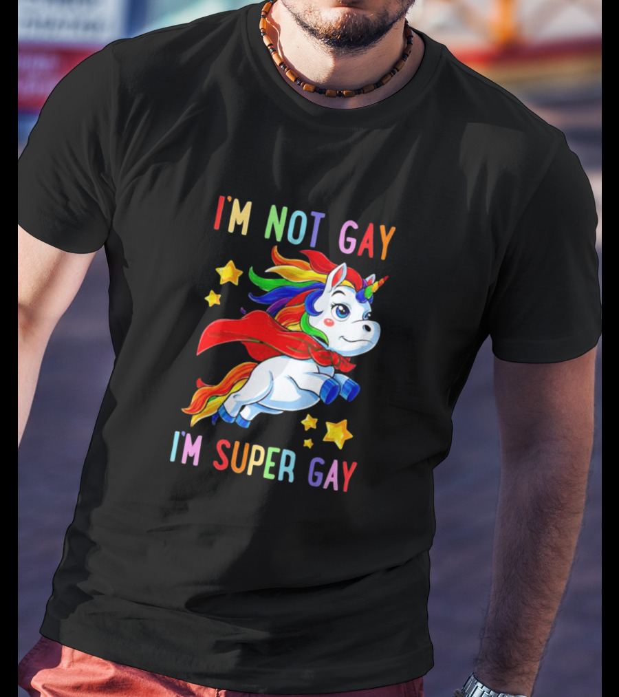 I'm Not Gay I'm Super Gay Unicorn Rainbow Cape And Stars T-Shirt