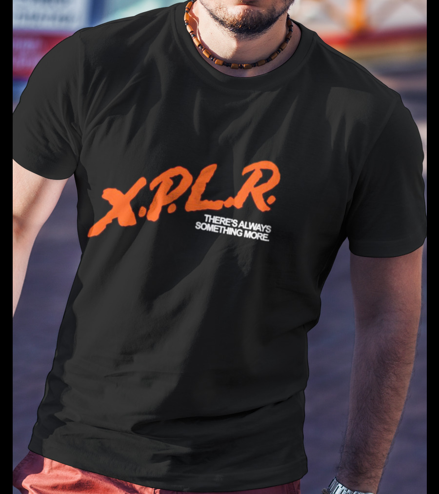 XPLR There's Always Something More T-Shirt