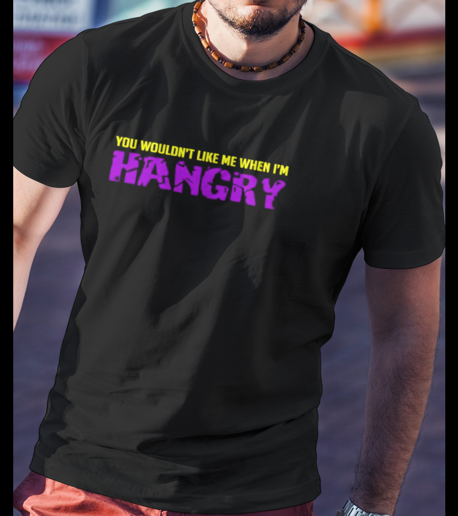 You Wouldn't Like Me When I'm Hangry Bold Yellow And Purple Text T-Shirt