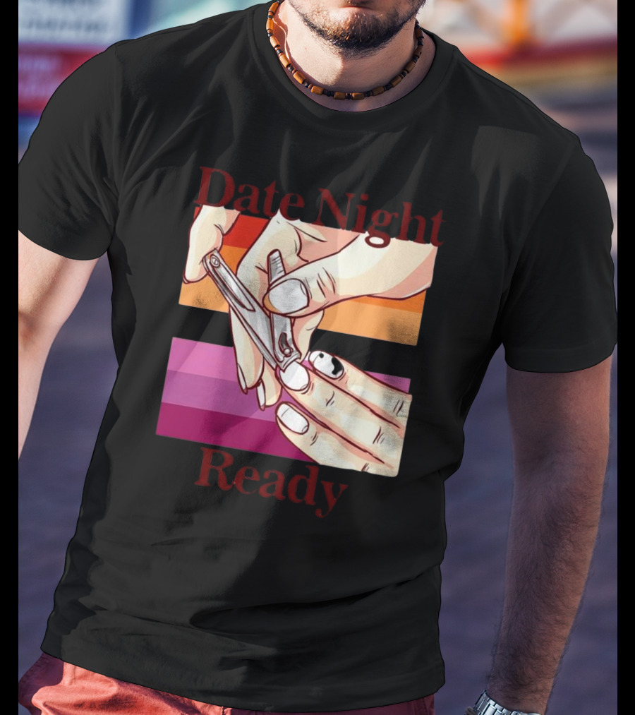 Date Night Ready Lesbian Flag Nail Clipper T-Shirt