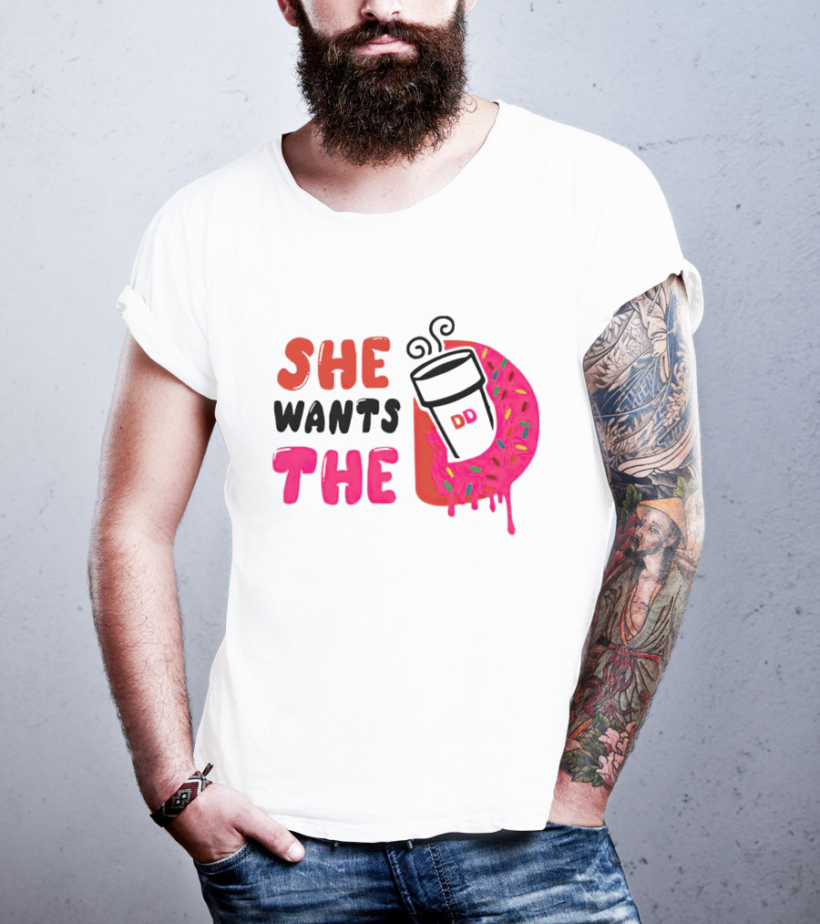 She Wants The Dunkin Donuts Coffee And Donut T-Shirt