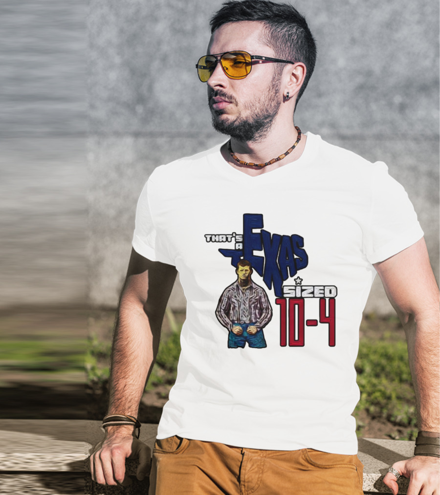 That’s A Texas Sized 10-4 Texas Map Cowboy T-Shirt