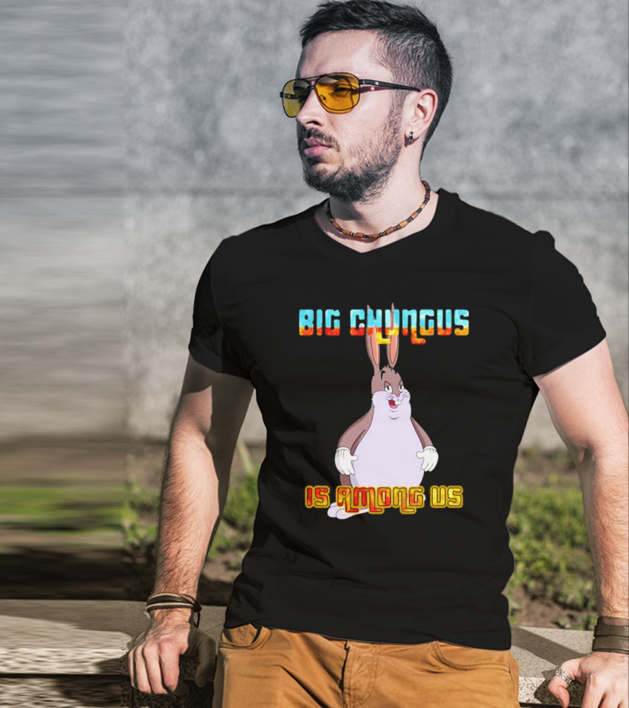 Big Chungus Is Among Us Meme Crossover Iconic Character Humor T-Shirt