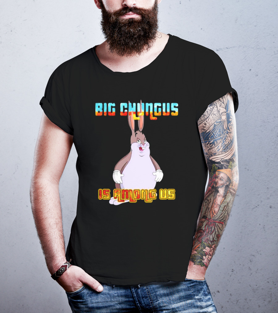 Big Chungus Is Among Us Meme Crossover Iconic Character Humor T-Shirt