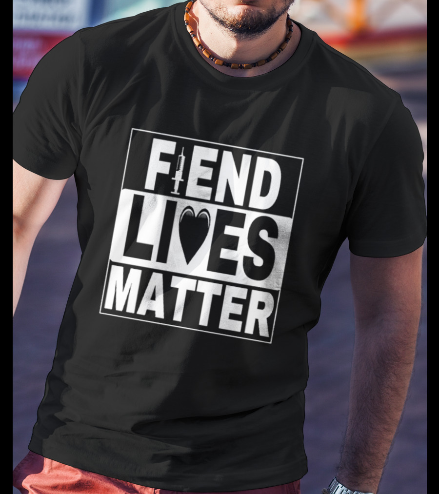 Fiend Lives Matter Syringe And Heart T-Shirt