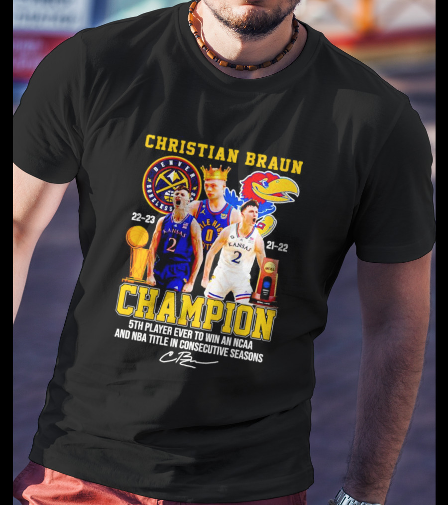 Christian Braun Denver Nuggets Kansas Champion 5th Player Ever To Win NCAA And NBA Titles Consecutive Seasons T-Shirt