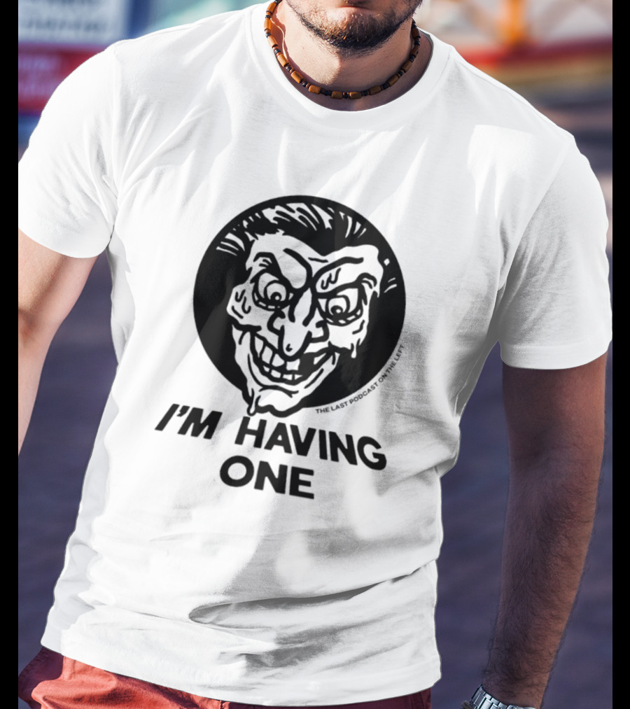 I'm Having One The Last Podcast On The Left Joker Face T-Shirt