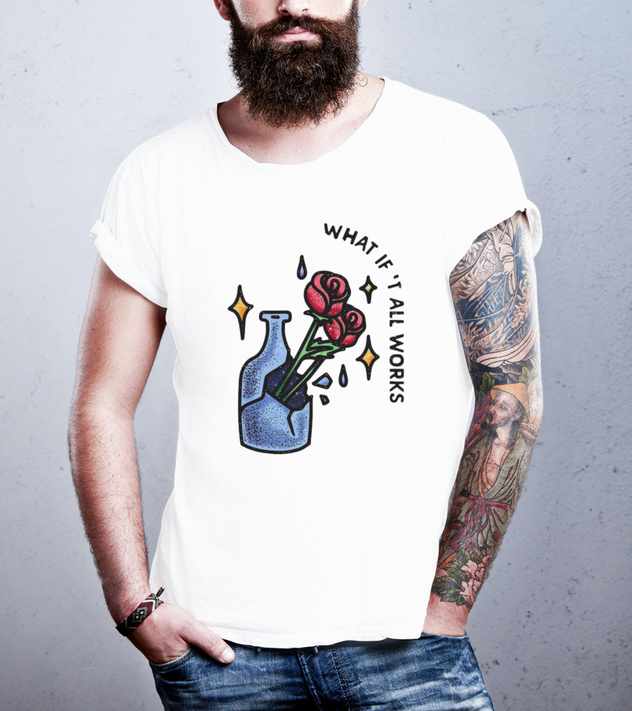 What If It All Works Out Roses In Broken Vase T-Shirt