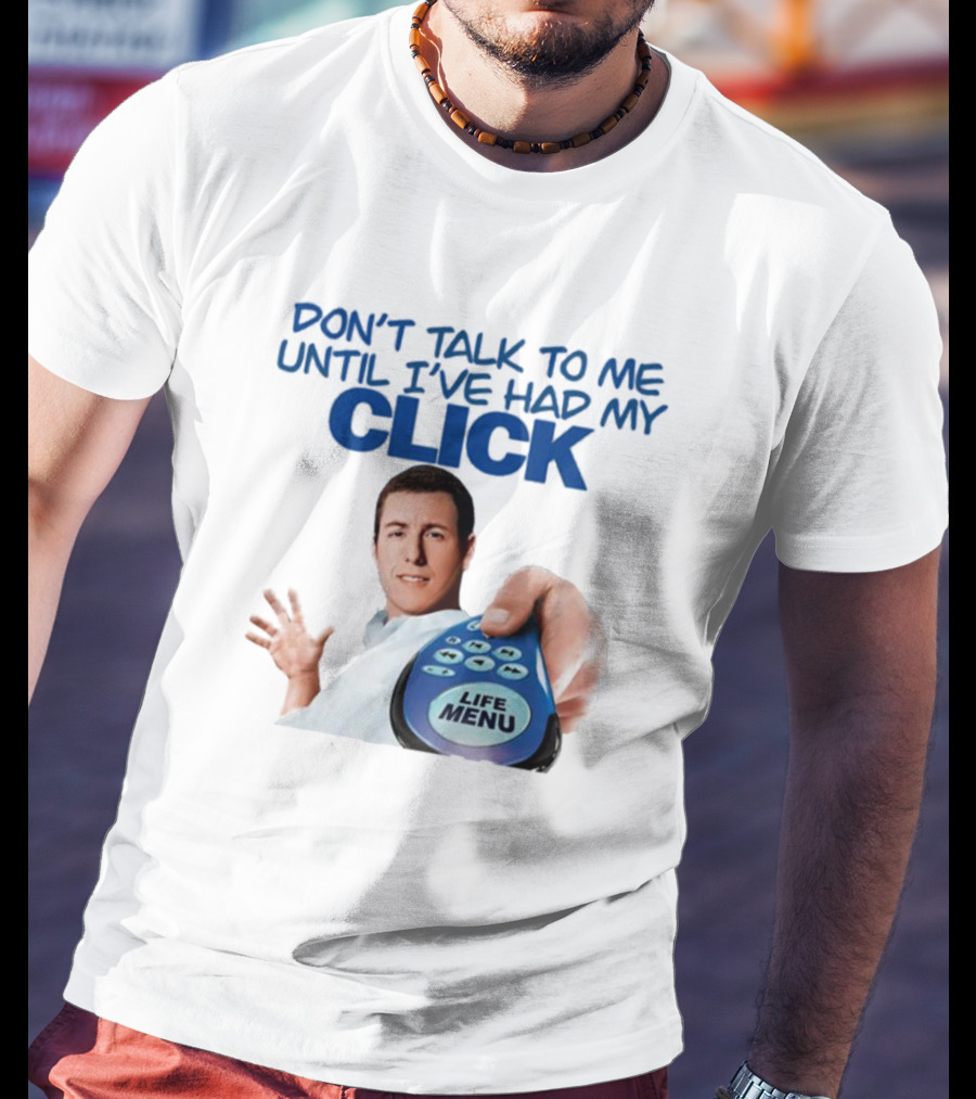 Adam Sandler Don't Talk To Me Until I've Had My Click Life Menu T-Shirt
